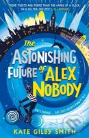 The Astonishing Future of Alex Nobody - Kate Gilby Smith - kniha z kategorie Pro děti