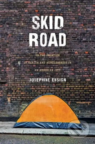 Skid Road (On the Frontier of Health and Homelessness in an American City) - kniha z kategorie Medicína