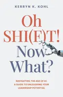 Oh SHI(F)T! Now What? - Kerryn Kathleen Kohl
