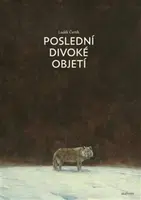 Poslední divoké objetí - Luděk Čertík