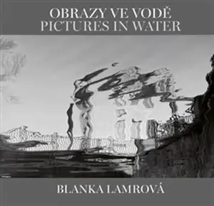 Obrazy ve vodě / Pictures in Water - Helena Honcoopová, Blanka Lamrová