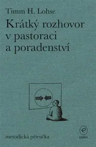 Krátký rozhovor v pastoraci a poradenství - Timm H.  Lohse
