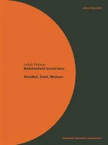 Nedokončené konstrukce. Stendhal, Deml, Michaux - Lukáš Prokop