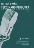 Mluví k vám Ferdinand Peroutka - 3. díl - Ferdinand Peroutka