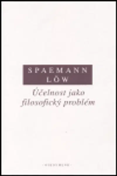 Účelnost jako filosofický problém - Robert Spaemann
