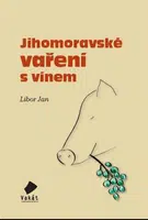 Jihomoravské vaření s vínem - Libor Jan