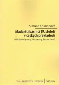 Maďarští básníci 19. století v českých překladech - Simona Kolmanová