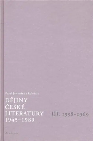 Dějiny české literatury 3. - 1958-1969 - Pavel Janoušek
