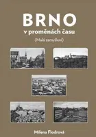 Brno v proměnách času - Milena Flodrová