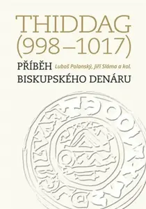 Thiddag (998-1017) - Jiří Sláma, kolektiv autorů, Luboš Polanský