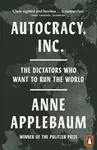 Autocracy, Inc - Anne Applebaumová