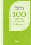 100 způsobů, jak projevit lásku synovi - Jacobson Matt, Jacobson Lisa