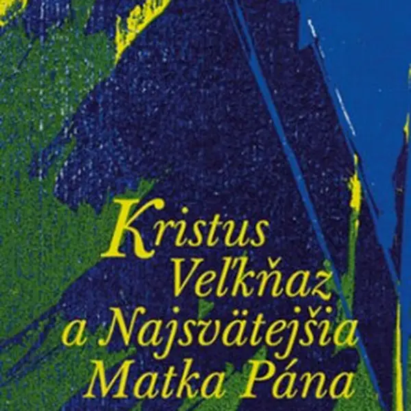 Kristus Ve?kňaz a Najsvätejšia Matka Pána - Dominika Dufferová