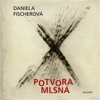 Potvora mlsná - Daniela Fischerová, Irena Šafránková