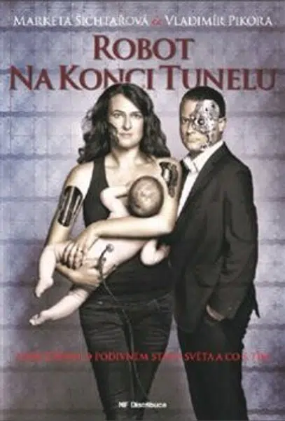 Robot na konci tunelu - Markéta Šichtařová, Vladimír Pikora