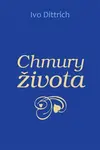 Chmury života - Ivo Dittrich