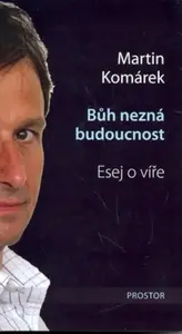 Bůh nezná budoucnost - Martin Komárek