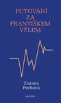 Putování za Františkem Vélem - Zuzana Pechová