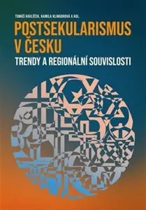 Postsekularismus v Česku - kolektiv autorů, Tomáš Havlíček, Kamila Klingorová