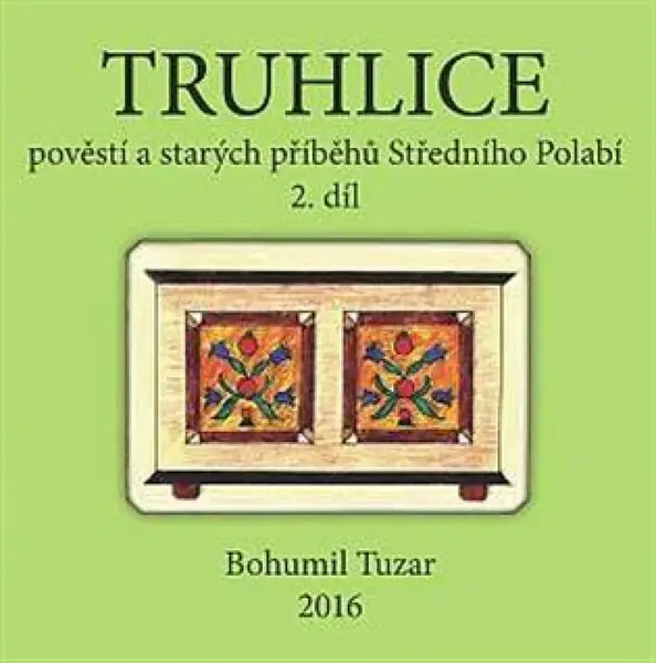 Truhlice pověstí a starých příběhů Středního Polabí II. - Bohumil Tuzar