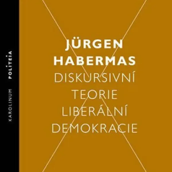 Diskursivní teorie liberální demokracie - Jürgen Habermas