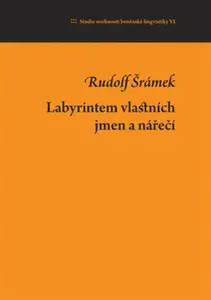 Labyrintem vlastních jmen a nářečí - Jan Dvořák, Petr Malčík, Rudolf Šrámek