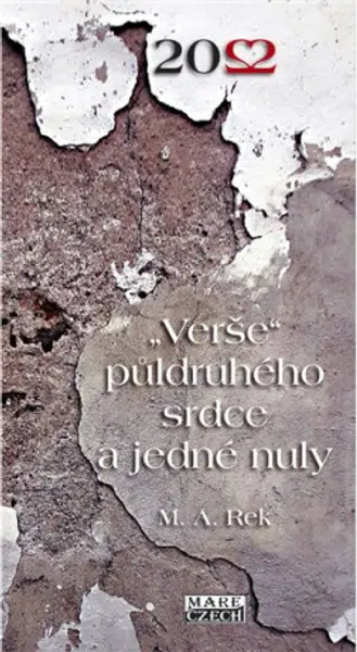 "Verše" půldruhého srdce a jedné nuly - M. A. Rek