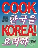 Cook Korea! (Iconic dishes & cult recipes) - Billy Law - kniha z kategorie Odborné a naučné