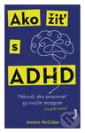 Ako žiť s ADHD (Návod, ako pracovať so svojím mozgom (nie proti nemu)) - kniha z kategorie Psychologie