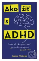 Ako žiť s ADHD (Návod, ako pracovať so svojím mozgom (nie proti nemu)) - kniha z kategorie Psychologie