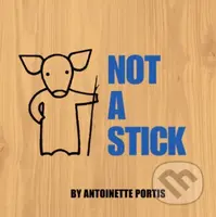 Not A Stick - Antoinette Portis - kniha z kategorie Pro děti