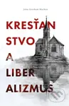 Kresťanstvo a liberalizmus - John Gresham Machen - kniha z kategorie Filozofie