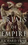 The Trials of Empire - Richard Swan