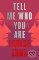 Tell Me Who You Are (A Novel) - Louisa Luna - kniha z kategorie Detektivky, thrillery a horory