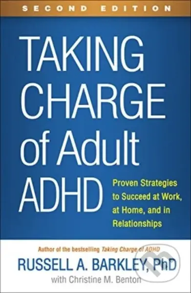 Taking Charge of Adult ADHD, Second Edition (Proven Strategies to Succeed at Work, at Home, and in Relationships) - kniha z kategorie Humanitní a…