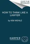 How to Think Like a Lawyer--and Why (A Common-Sense Guide to Everyday Dilemmas) - kniha z kategorie Odborné a naučné