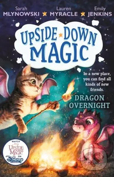 UPSIDE DOWN MAGIC 4: Dragon Overnight - Emily Jenkins, Sarah Mlynowski, Lauren Myracle - kniha z kategorie Pro děti