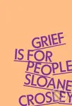 Grief Is for People - Sloane Crosley - kniha z kategorie Zdraví a životní styl