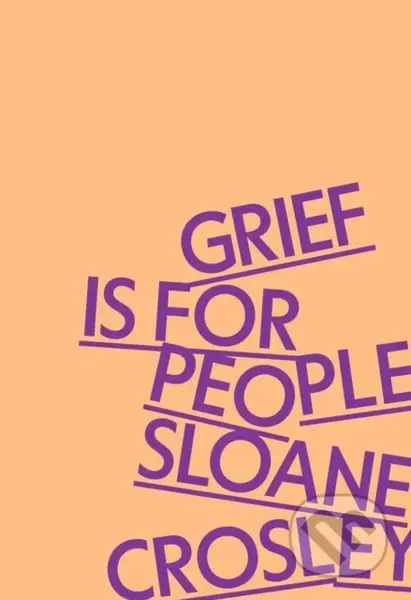 Grief Is for People - Sloane Crosley - kniha z kategorie Zdraví a životní styl