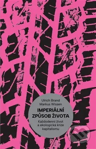 Imperiální způsob života (Každodenní život a ekologická krize kapitalismu) - kniha z kategorie Politologie a politika