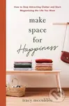 Make Space for Happiness (How to Stop Attracting Clutter and Start Magnetizing the Life You Want) - kniha z kategorie Psychologie