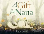 A Gift for Nana - Lane Smith - kniha z kategorie Pro děti