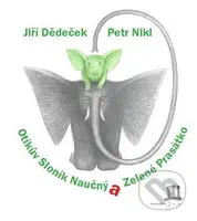 Otíkův Sloník Naučný a Zelené Prasátko - Jiří Dědeček, Petr Nikl (ilustrátor) - kniha z kategorie Pohádky