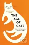 The Age of Cats: From the Savannah to Your Sofa - B. Jonathan Losos