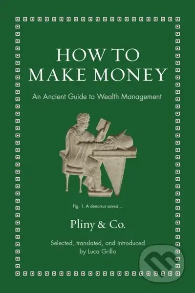 How to Make Money (An Ancient Guide to Wealth Management)
