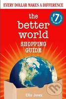 The Better World Shopping Guide: 7th Edition (Every Dollar Makes a Difference) - kniha z kategorie Byznys a management