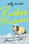 Rookie Mistakes (A Grown-Up's Field Guide for Getting Your Act Together) - kniha z kategorie Humanitní a společenské vědy