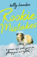 Rookie Mistakes (A Grown-Up's Field Guide for Getting Your Act Together) - kniha z kategorie Humanitní a společenské vědy