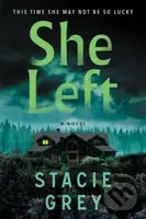 She Left (A Novel) - Stacie Grey - kniha z kategorie Detektivky, thrillery a horory