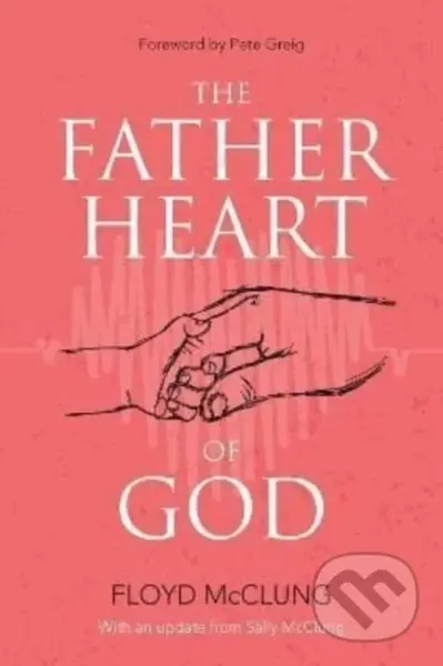The Father Heart of God - Floyd McClung - kniha z kategorie Filozofie